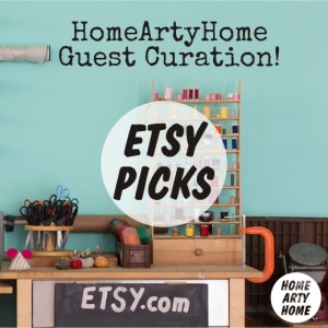 Etsy Picks homeartyhome Guest Curation