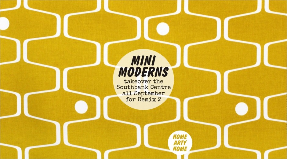 Mini Moderns Southbank Centre Remix homeartyhome