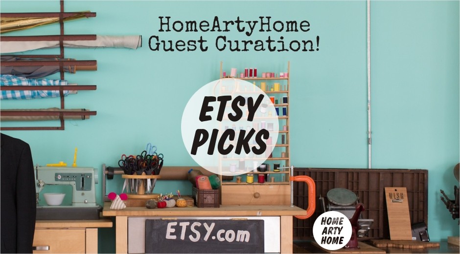 Etsy Picks homeartyhome Guest Curation