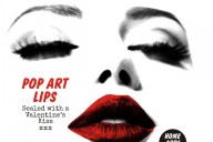 Pop Art Lips – Sealed with a Valentine’s Kiss xxx