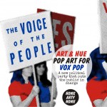 Fed up with Politicians? Take a look at pop art by Art & Hue for Vox Pop, a new political party that aims to put the public in charge